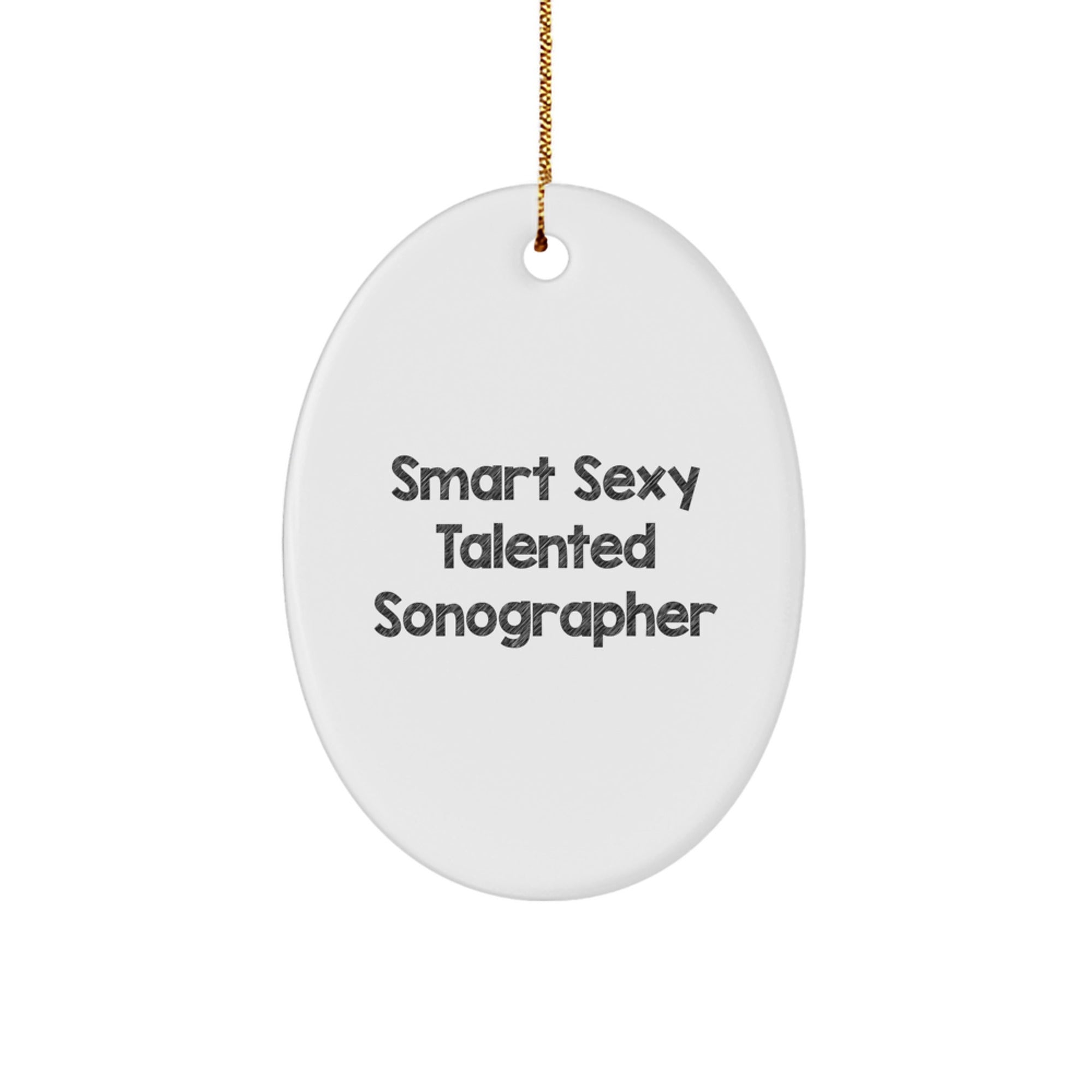 Funny Sonographer Gifts from Friends for Christmas Oval Ornament 'Smart Sexy Talented' Quote - Image 1