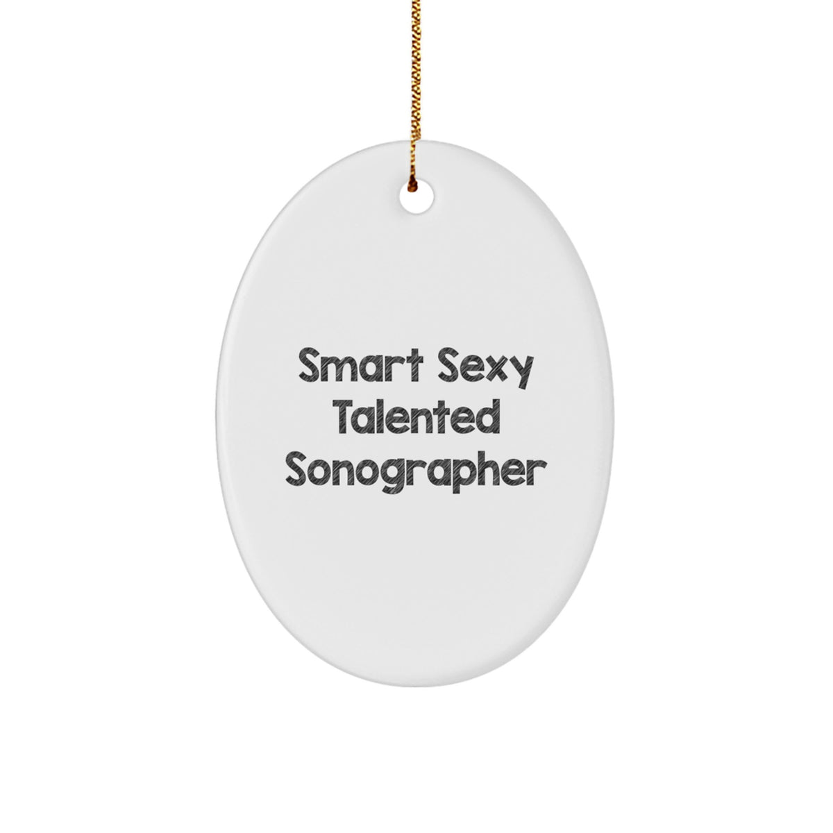 Funny Sonographer Gifts from Friends for Christmas Oval Ornament 'Smart Sexy Talented' Quote - Image 1