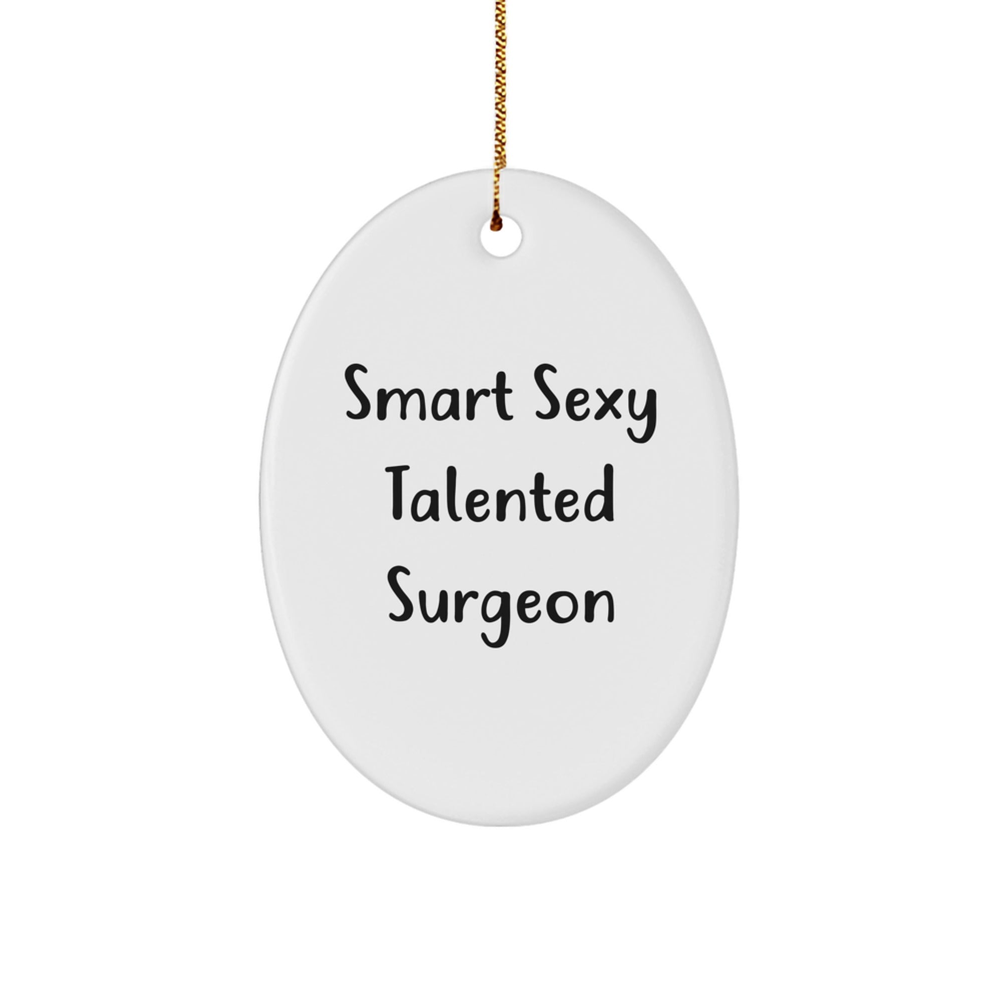 Funny Surgeon Gifts for Men, 'Smart Sexy Talented Surgeon' Oval Ornament, White, Christmas Unique Gifts from Friends - Image 1