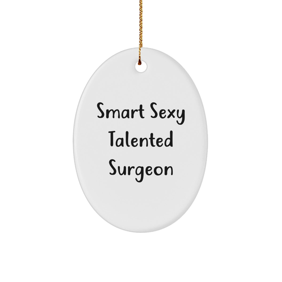 Funny Surgeon Gifts for Men, 'Smart Sexy Talented Surgeon' Oval Ornament, White, Christmas Unique Gifts from Friends - Image 1