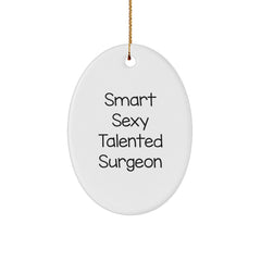 Funny Surgeon Gifts, Oval Ornament, 'Smart Sexy Talented' Quote, Christmas Decorations for Surgeon, Unique Gifts from Men to Surgeon, Thoughtful Gifts for Surgeon Friends and Family - Image 1