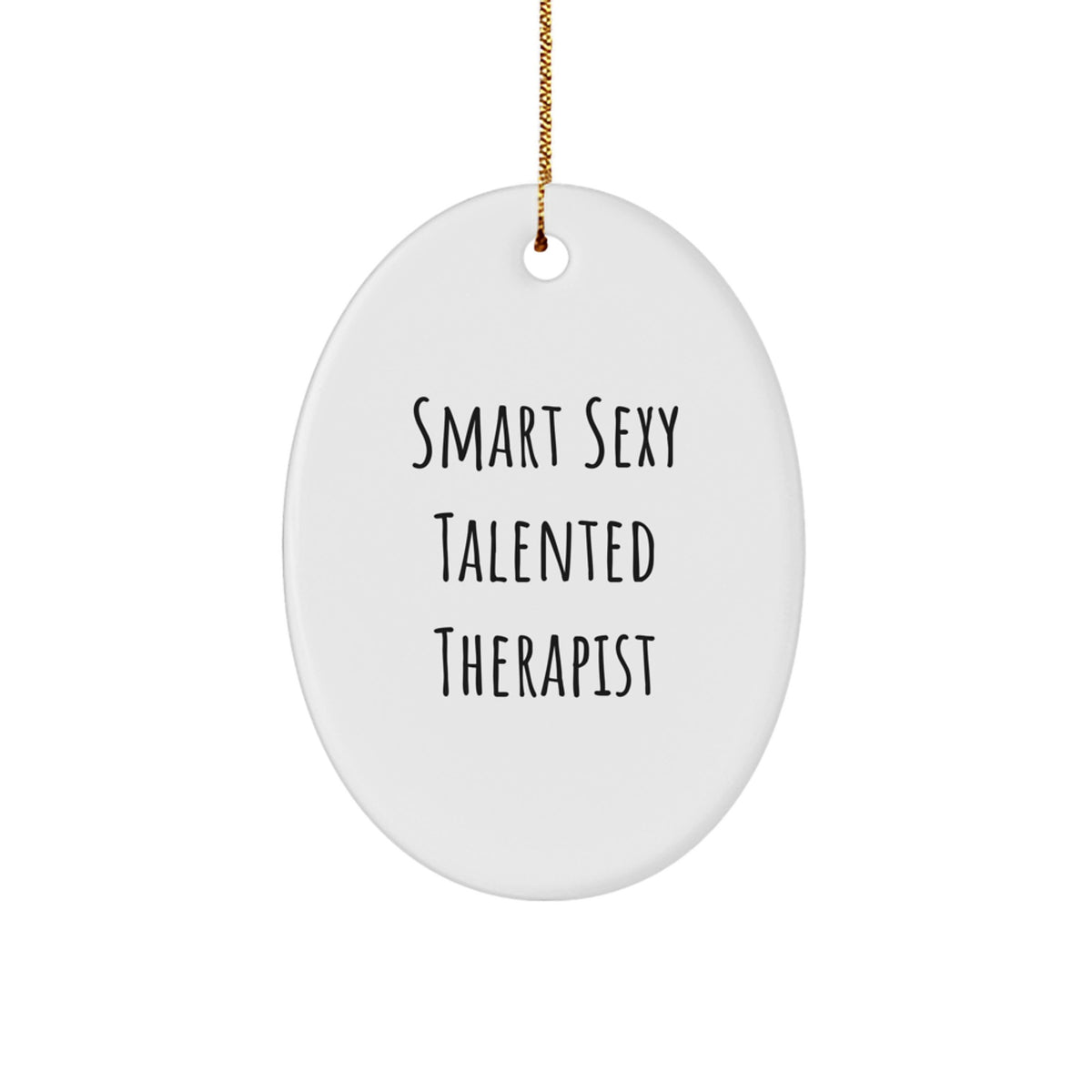 Gifts from Friends for Smart Sexy Talented Therapist - Oval Ornament, Funny Quote, Christmas Memorable Presents - Image 1