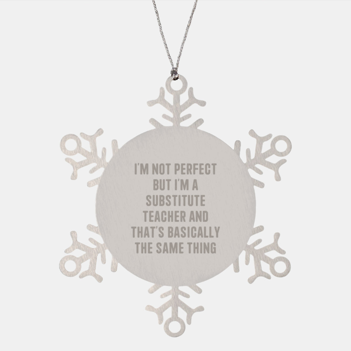 Funny Substitute Teacher Gifts from Men, Gifts for Substitute Teacher, Snowflake Ornament with 'I'm Not Perfect' Quote, Unique Christmas Unique Gift Ideas - Image 1