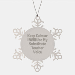 Funny Substitute Teacher Christmas Unique Gifts from Friends to Men Women Coworkers Family, Snowflake Ornament Keep Calm Or I Will Use My Substitute Teacher Voice Motivational Inspirational Cute - Image 1