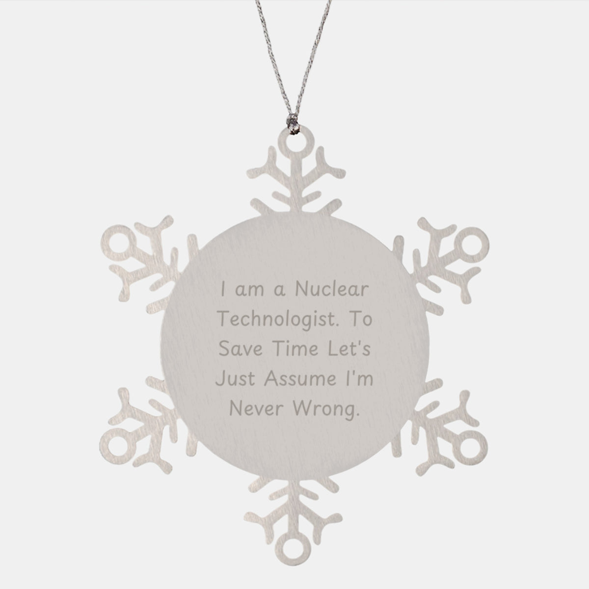 Nuclear Technologist Snowflake Ornament, Funny Quote Gifts from Friends and Family, Unique Christmas Memorable Presents for Him or Her - Image 1