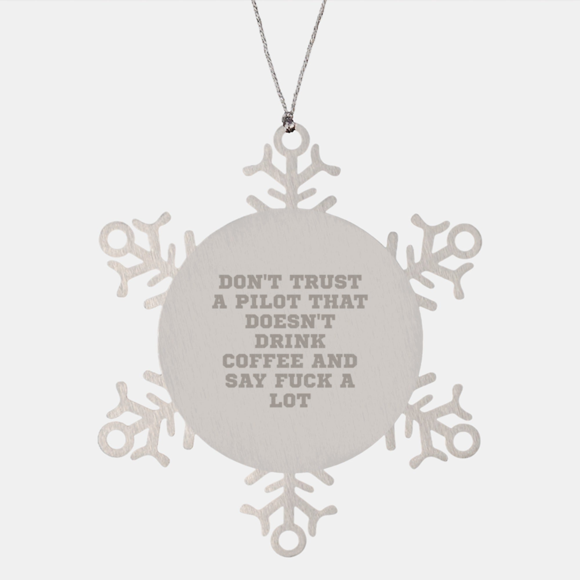 Funny Pilot Gifts, Snowflake Ornament for Christmas Unique Gifts from Friends to Men, Pilot Christmas Decorations, Funny Quote 'Don't Trust A Pilot That Doesn't Drink Coffee And Say F**k A Lot' - Image 1