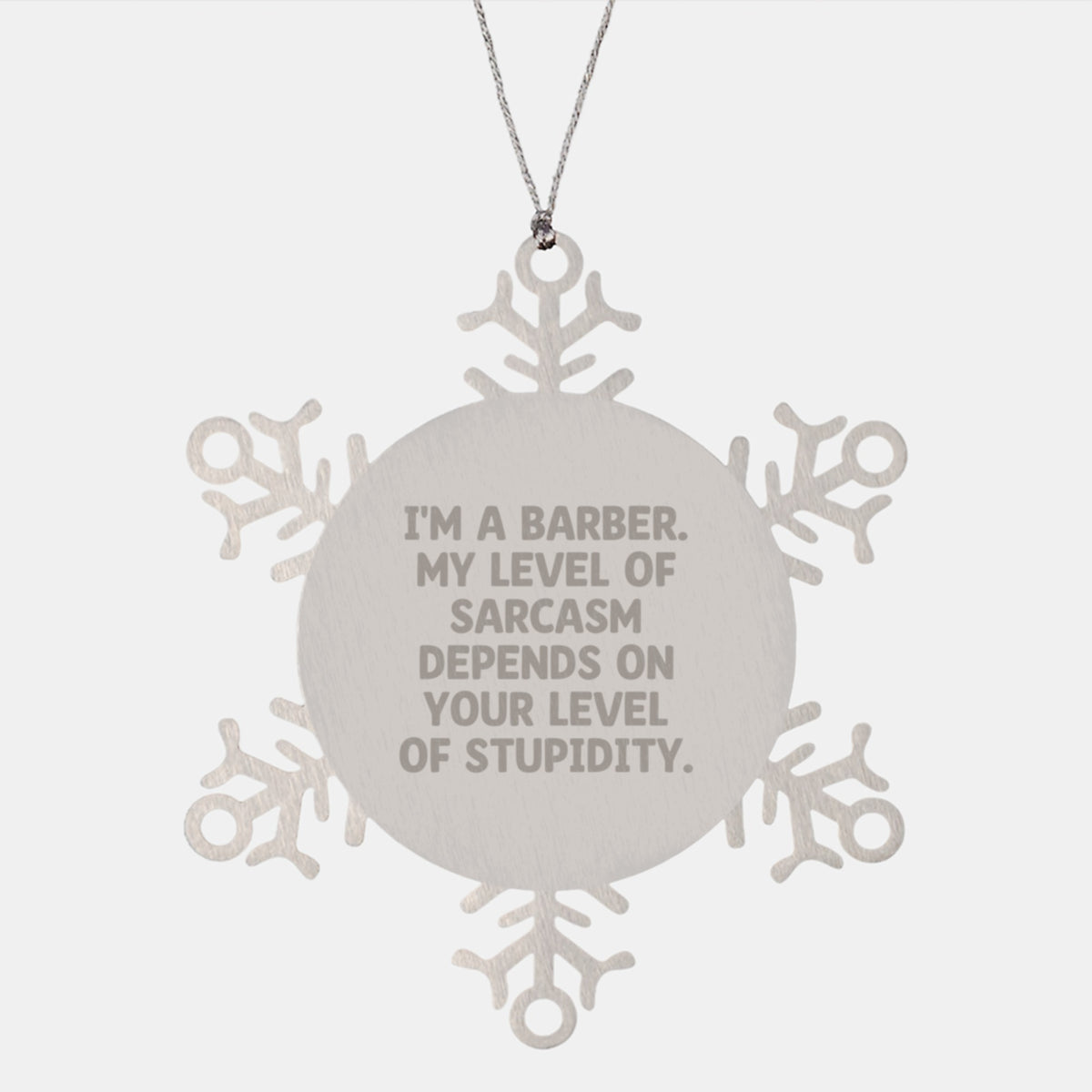Funny Barber Gifts from Friends for Christmas - Snowflake Ornament with Sarcasm Quote, 3.14 inches - Image 1