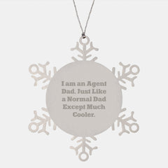 Funny Agent Snowflake Ornament Gifts from Dad, Unique Christmas Memorable Presents for Men, Agent Dads, and Friends - 'I Am An Agent Dad. Just Like A Normal Dad Except Much Cooler.' - Image 1