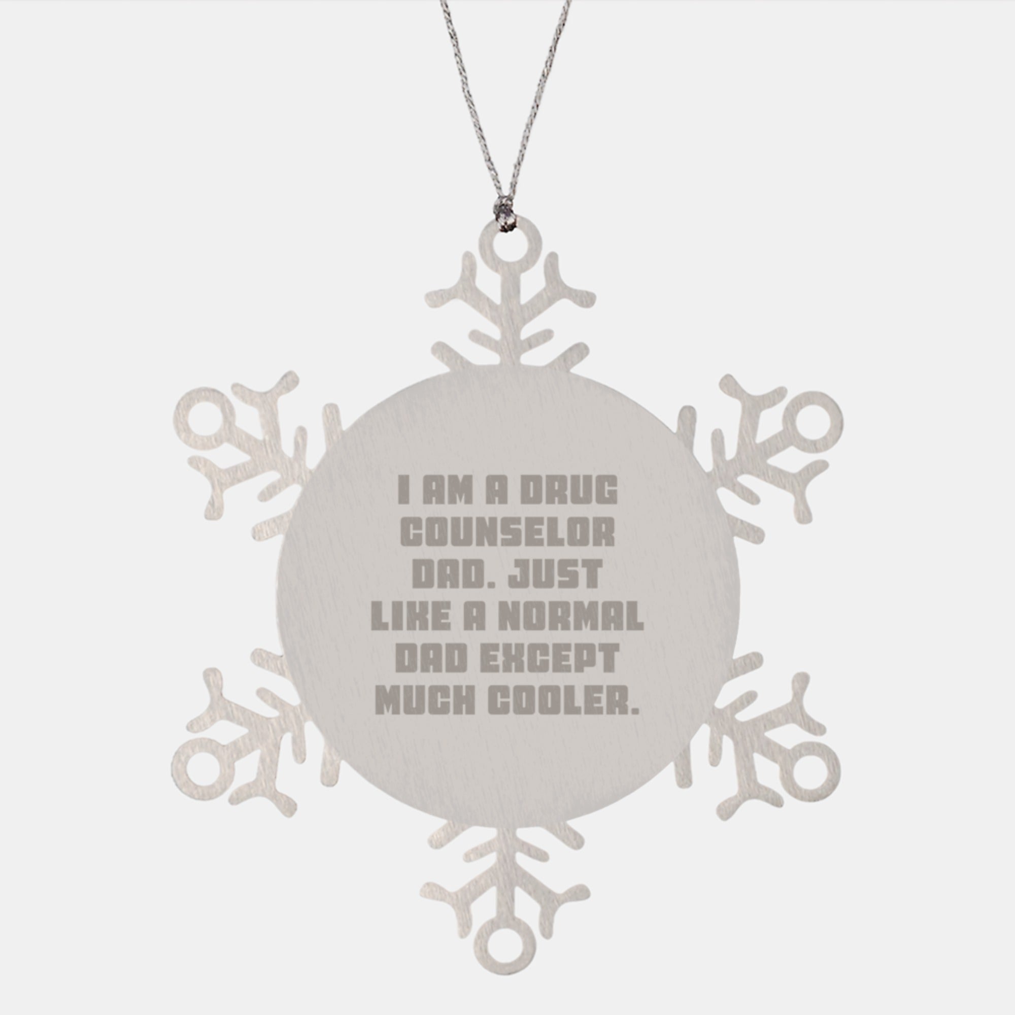 Funny Drug Counselor Gifts from Dad, Snowflake Ornament for Christmas, I'm a Dad and a Counselor, 'Just Like a Normal Dad Except Much Cooler' - Image 1
