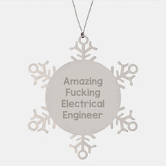 Electrical Engineer Gifts from Friends, Snowflake Ornament for Men, 'Amazing F--king Electrical Engineer' Quote, Christmas Unique Gifts - Image 1