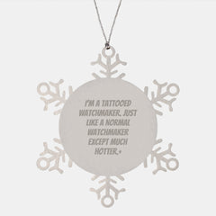 Watchmaker Gifts from Men - I'm A Tattooed Watchmaker, Snowflake Ornament, Christmas Unique - Image 1