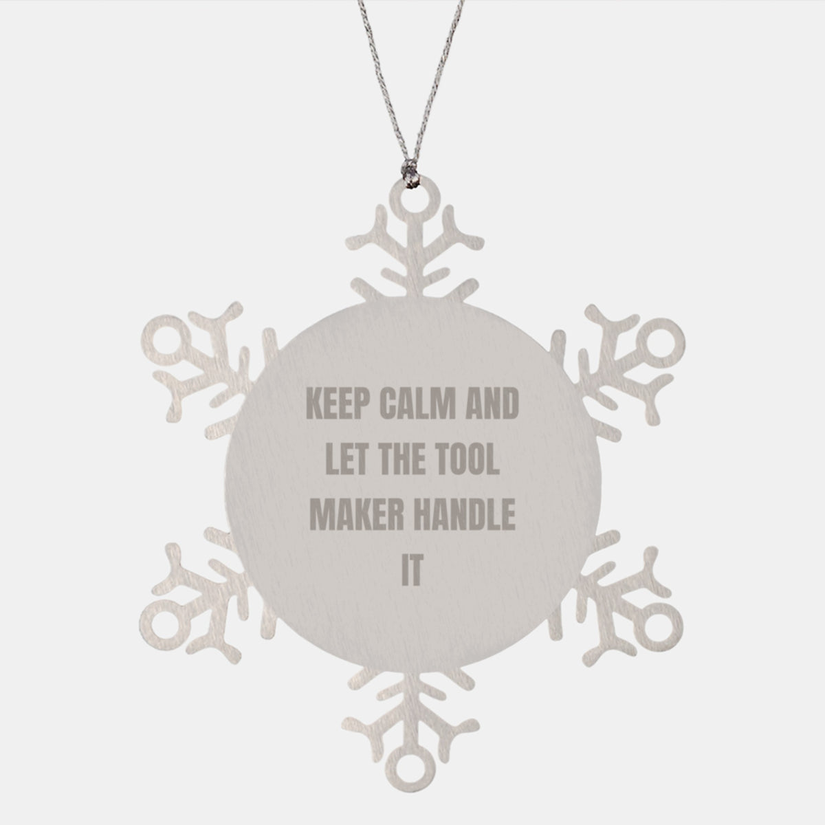 Tool Maker Gifts from Friends - Snowflake Ornament, Keep Calm and Let the Tool Maker Handle It, Christmas Unique Gifts for Tool Makers - Image 1