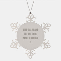 Tool Maker Gifts from Friends - Snowflake Ornament, Keep Calm and Let the Tool Maker Handle It, Christmas Unique Gifts for Tool Makers - Image 1