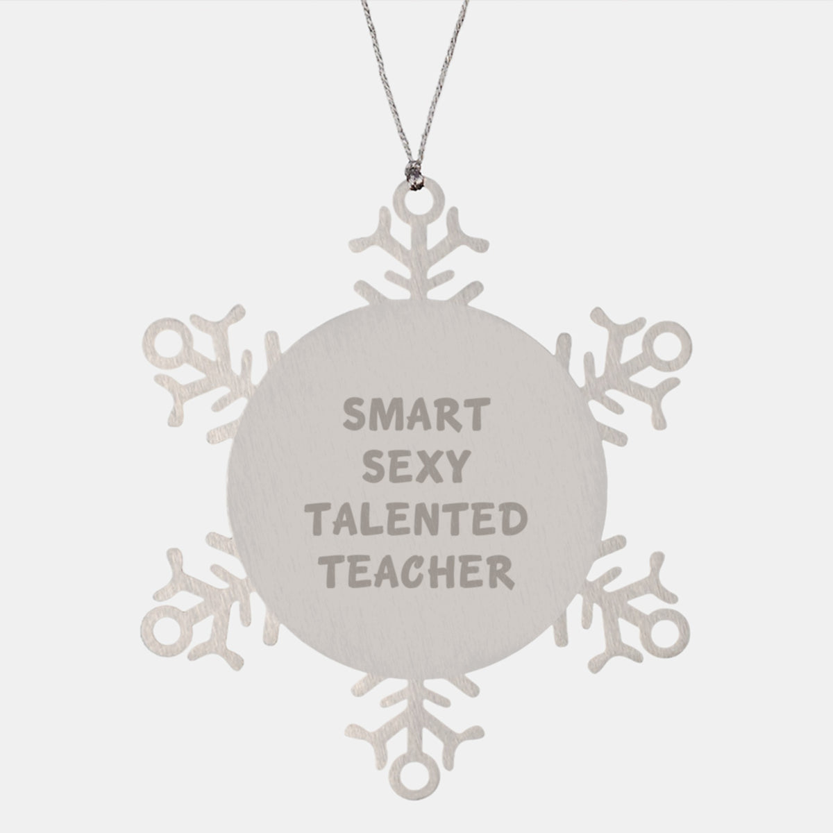 Sexy Teacher Snowflake Ornament, Funny Quote, Gifts for Teacher, Christmas Unique Teacher Gifts from Friends - Image 1