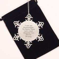 Funny Accountant Gifts from Friends to Family - Snowflake Ornament for Christmas 'I Am An Accountant. To Save Time Let's Just Assume I'm Never Wrong.' - Image 2