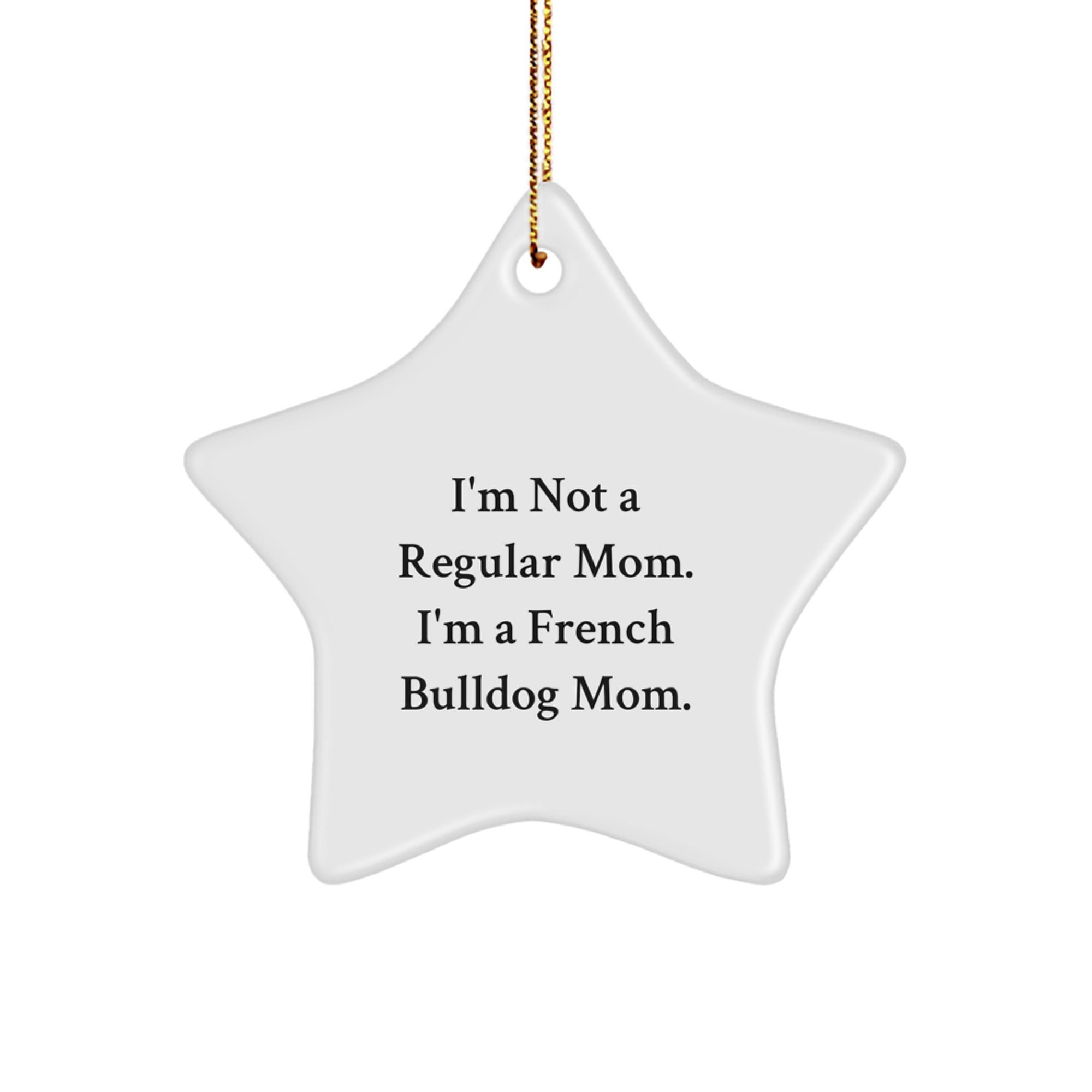 Funny French Bulldog Mom Quotes Star Ornament Gifts from Mom to Daughter for Christmas Unique Decorations - Image 1