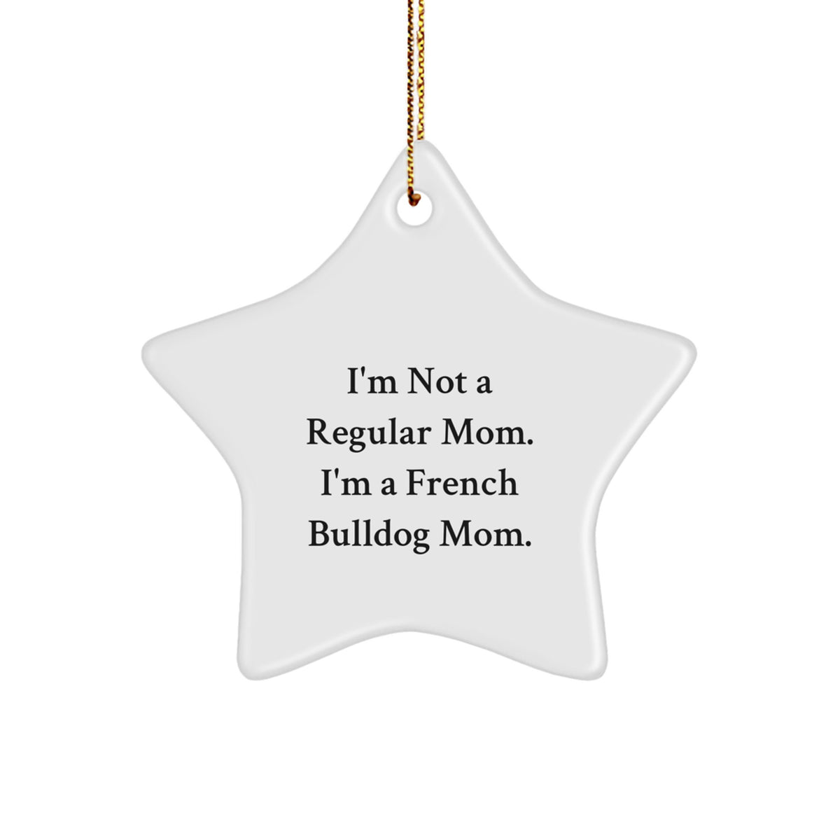 Funny French Bulldog Mom Quotes Star Ornament Gifts from Mom to Daughter for Christmas Unique Decorations - Image 1