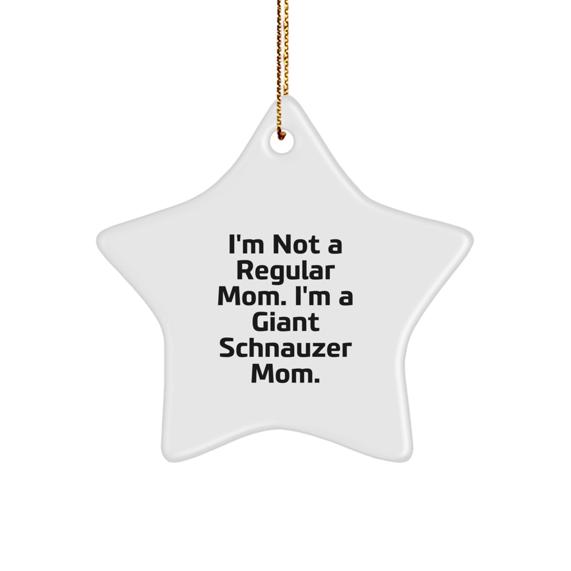 Funny Giant Schnauzer Dog Gifts for Men, Women, Coworkers, Family - I'm Not A Regular Mom. I'm A Giant Schnauzer Mom. Star Ornament Christmas Unique Gifts from Mom to Giant Schnauzer Dog - Image 1