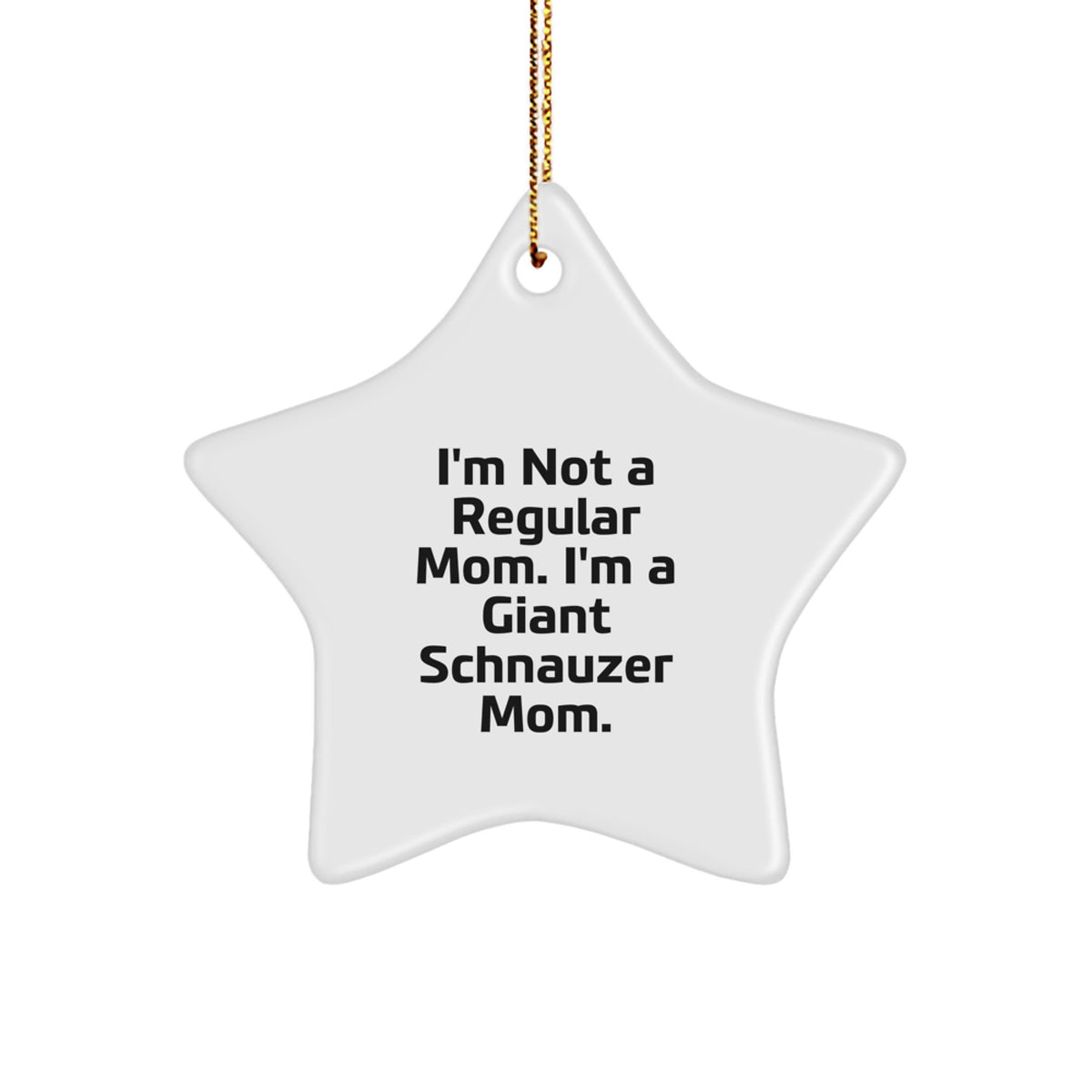 Funny Giant Schnauzer Dog Gifts for Men, Women, Coworkers, Family - I'm Not A Regular Mom. I'm A Giant Schnauzer Mom. Star Ornament Christmas Unique Gifts from Mom to Giant Schnauzer Dog - Image 1