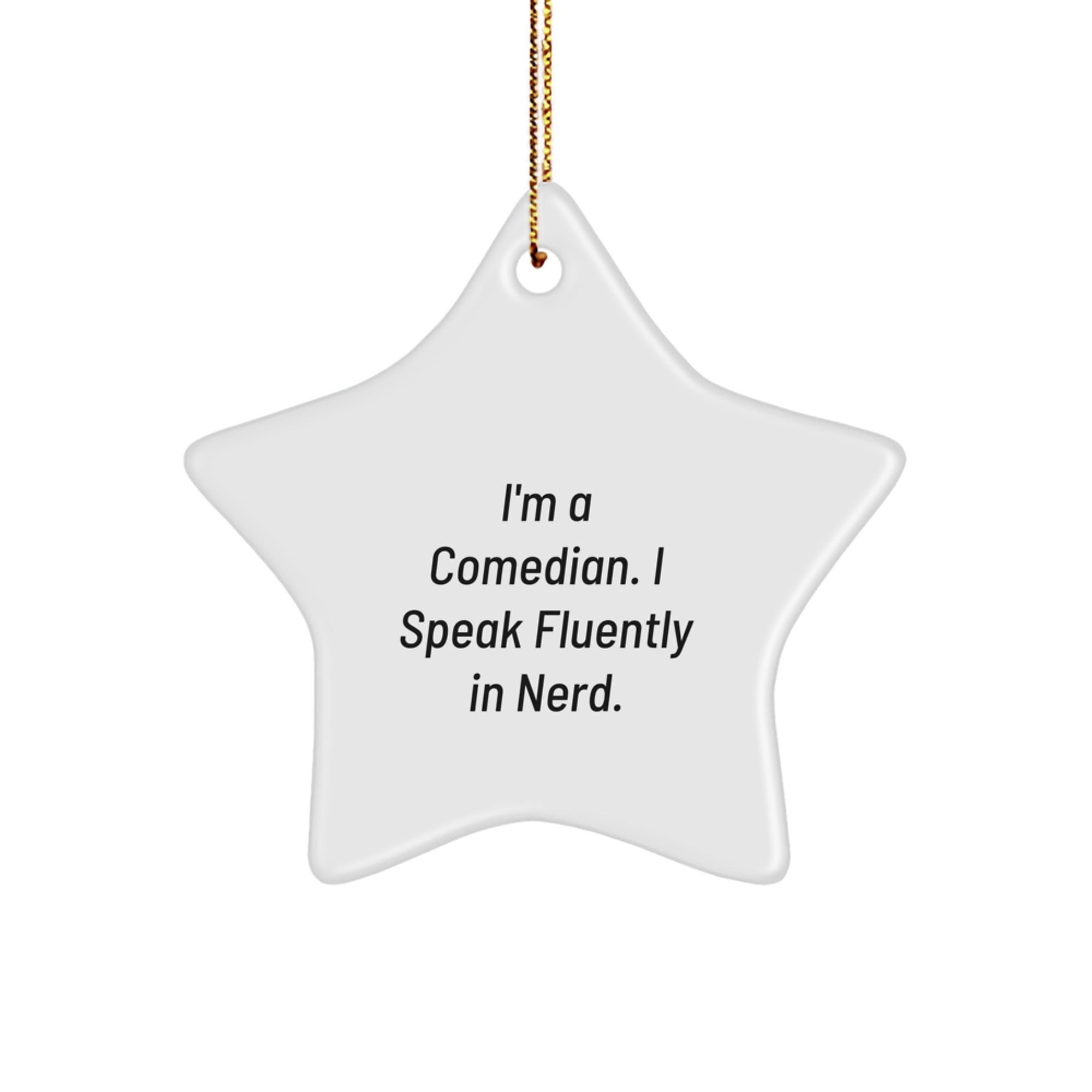 Funny Comedian Gift from Friends for Christmas, Star Ornament for Men or Women, 'I'm A Comedian. I Speak Fluently In genius.' Quote, White Star Shaped MDF with High-Gloss Finish - Image 1