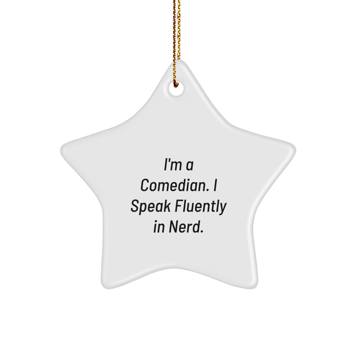 Funny Comedian Gift from Friends for Christmas, Star Ornament for Men or Women, 'I'm A Comedian. I Speak Fluently In genius.' Quote, White Star Shaped MDF with High-Gloss Finish - Image 1