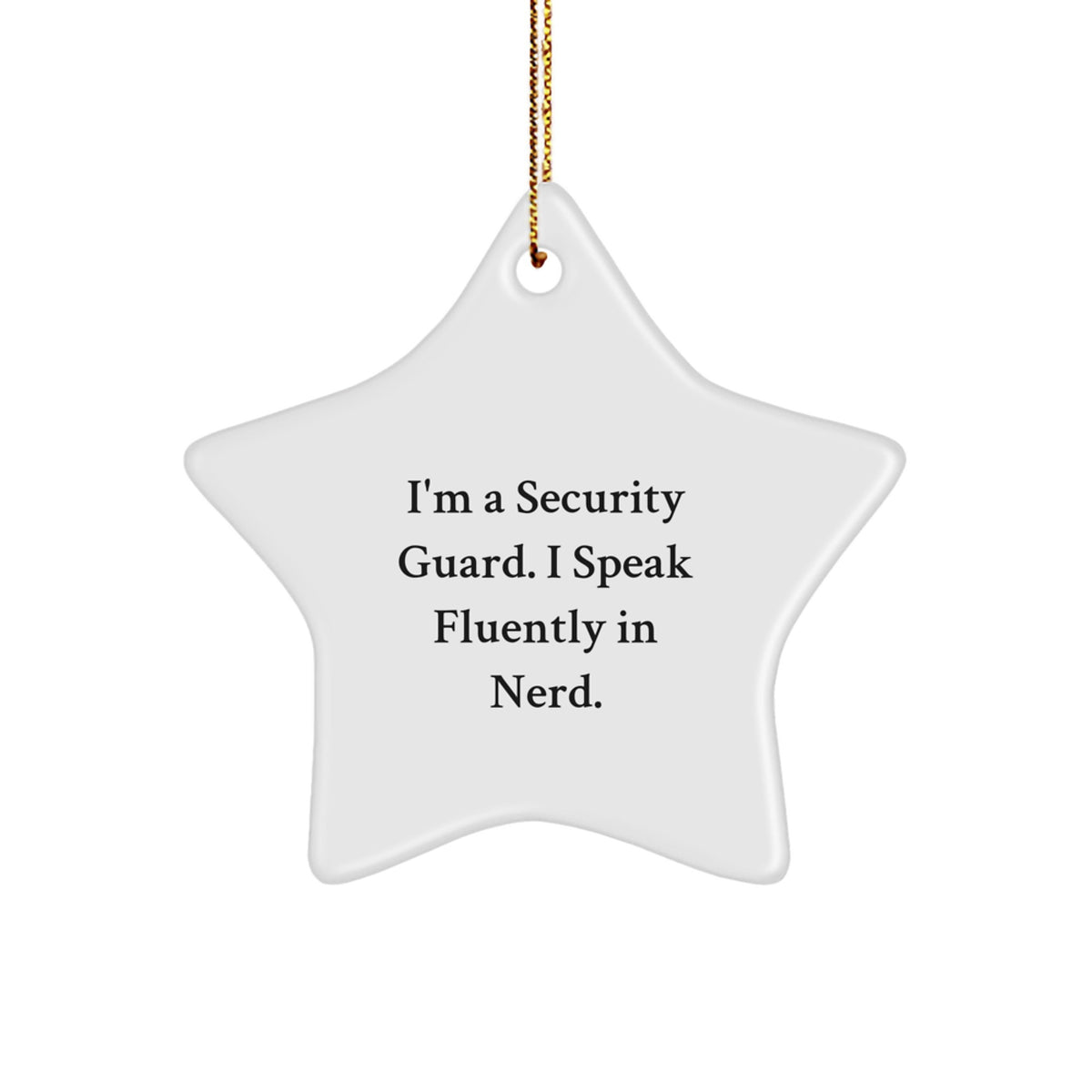 Funny Security Guard Gifts from Friends, Star Ornament for Men, 'I'm a Security Guard. I Speak Fluently In genius.' Christmas Decorations - Image 1
