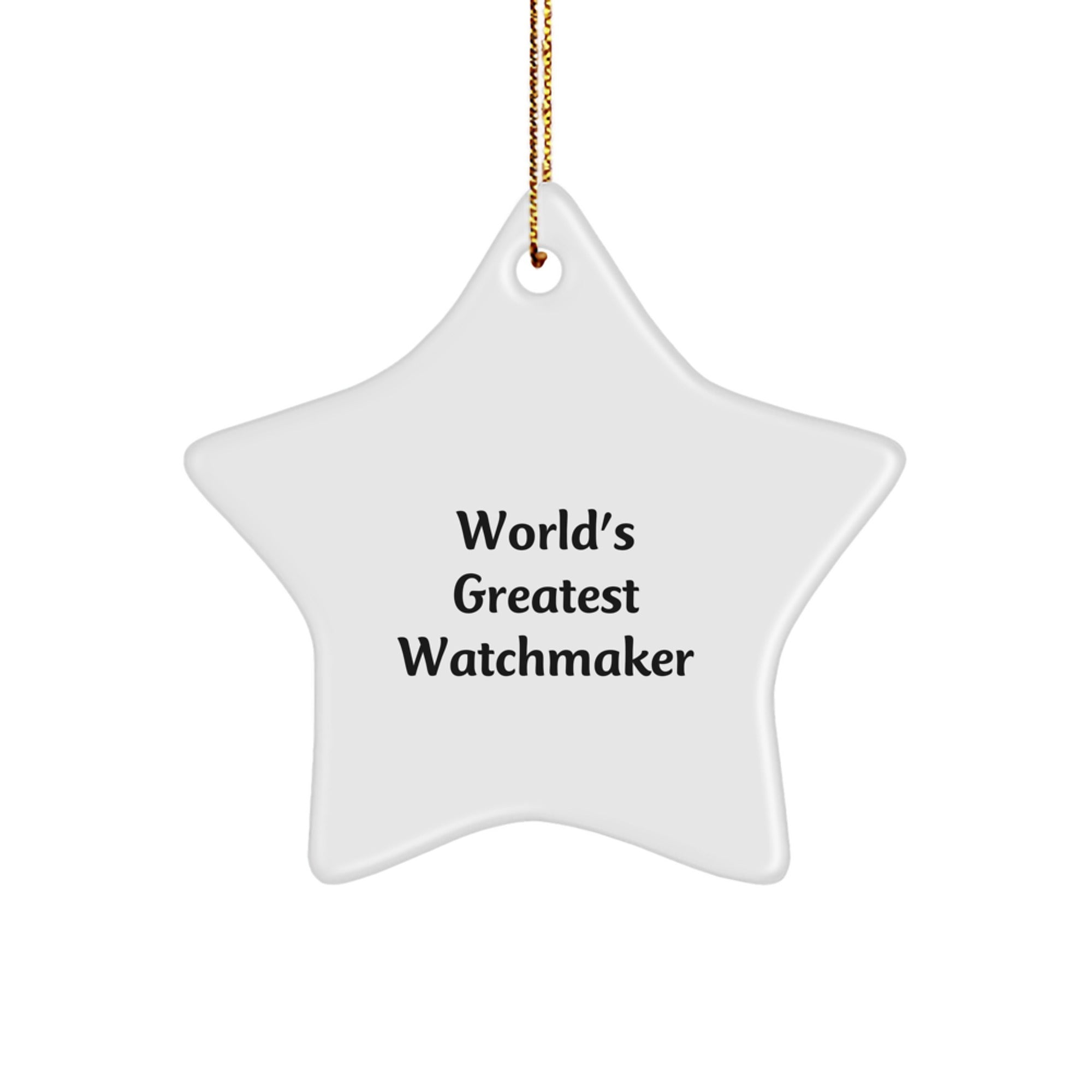 Funny Watchmaker Gifts from Men to Friends - Star Ornament, World's Greatest Watchmaker Quote - Christmas Unique Gifts for Watchmaker - Image 1