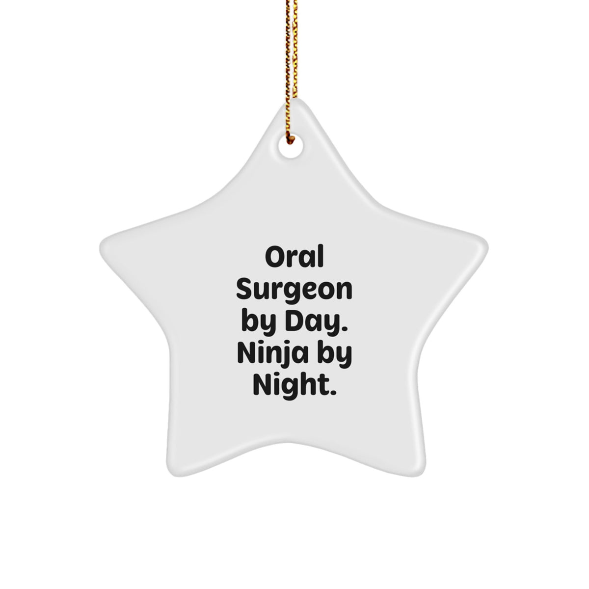 Oral Surgeon Gifts Funny Star Ornament, Inspirational Quote Oral Surgeon By Day. Ninja By Night., Christmas Unique Gifts for Oral Surgeon Men - Image 1