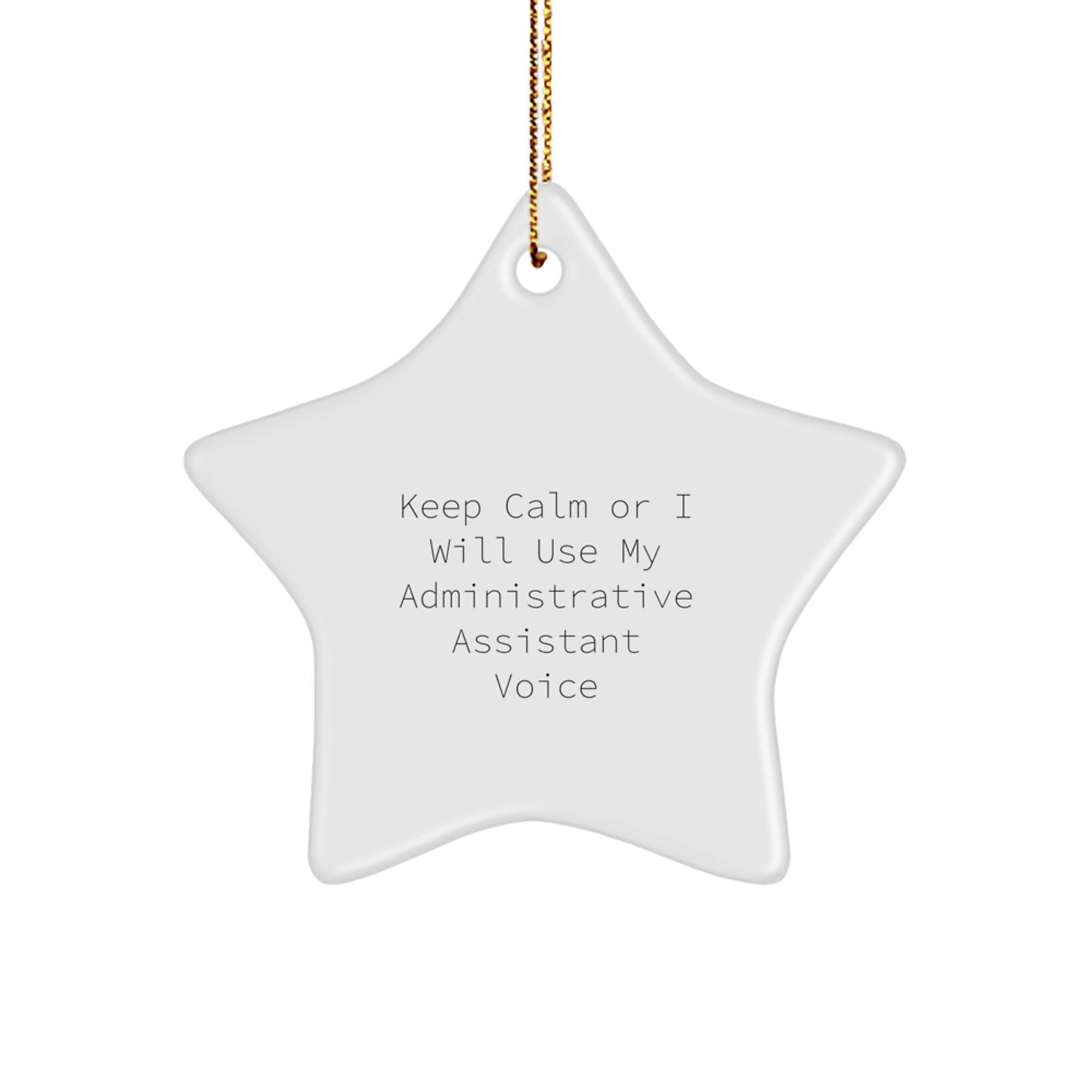 Funny Administrative Assistant Star Ornament, Keep Calm or I'll Use My Voice Gift from Friends, Christmas Unique Gifts for Administrative Assistant Women - Image 1