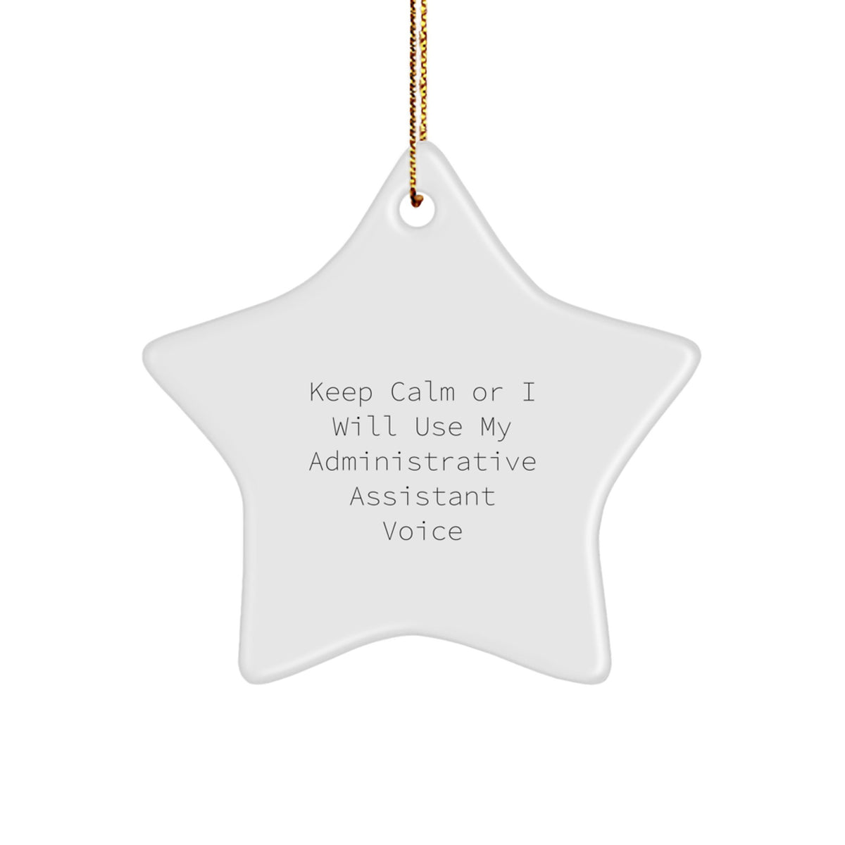 Funny Administrative Assistant Star Ornament, Keep Calm or I'll Use My Voice Gift from Friends, Christmas Unique Gifts for Administrative Assistant Women - Image 1