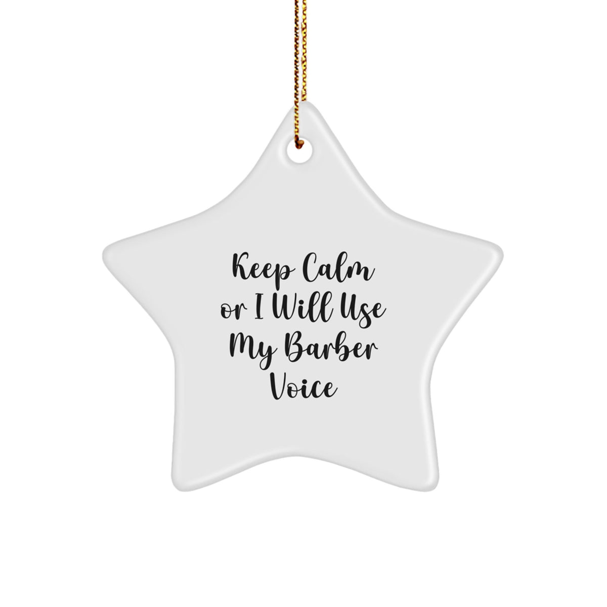 Barber Humor Funny Star Ornament Gifts from Santa Claus for Barber Men Unique Christmas Decorations - Keep Calm Or I Will Use My Barber Voice - Image 1
