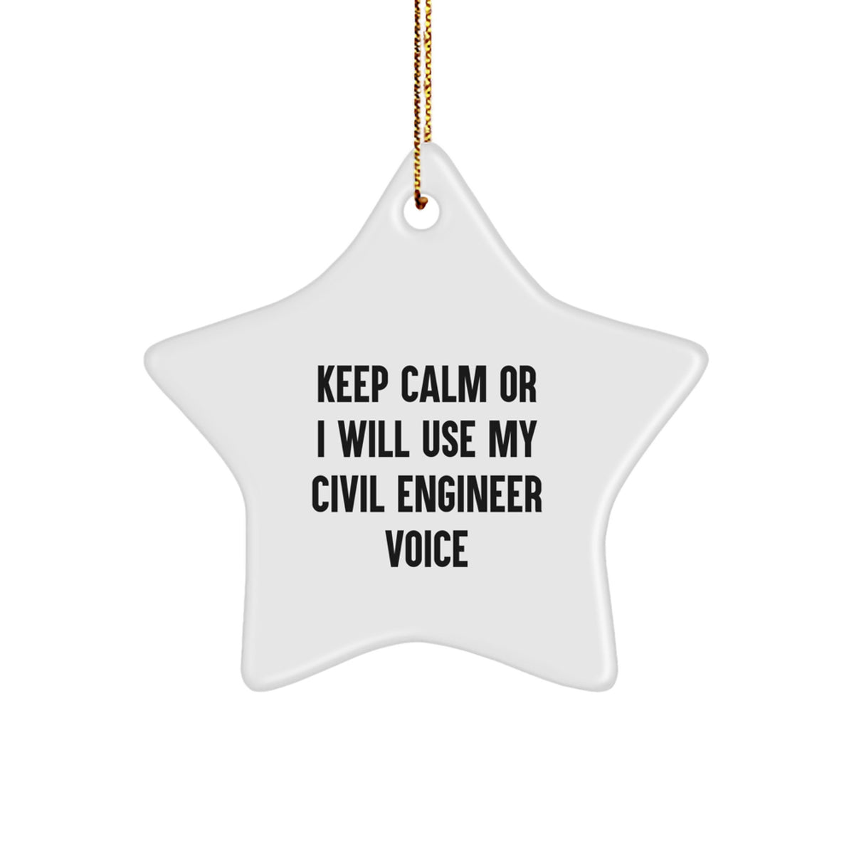 Funny Civil Engineer Gifts for Men, Christmas Unique Star Ornament with Quote 'Keep Calm Or I Will Use My Civil Engineer Voice', Gifts from Friends or Family - Image 1