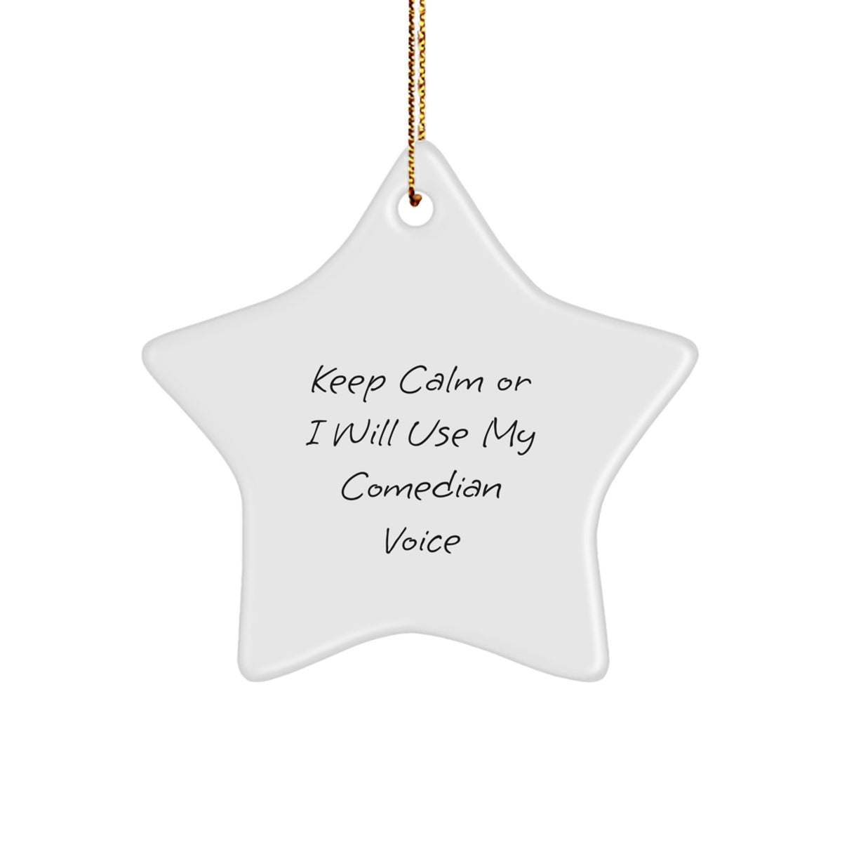 Funny Comedian Gifts from Friends for Men, 'Keep Calm Or I Will Use My Comedian Voice' Star Ornament, Christmas Unique Gifts - Image 1