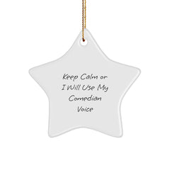 Funny Comedian Gifts from Friends for Men, 'Keep Calm Or I Will Use My Comedian Voice' Star Ornament, Christmas Unique Gifts - Image 1