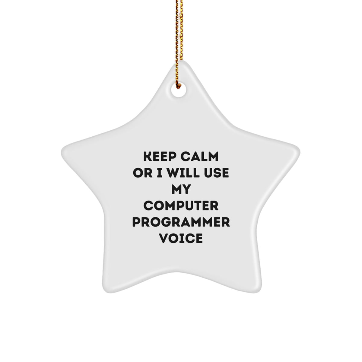 Computer Programmer Star Ornament, Keep Calm Or I Will Use My Voice, Funny Gift for Men, Women, Friends or Coworkers, Christmas Unique Presents - Image 1