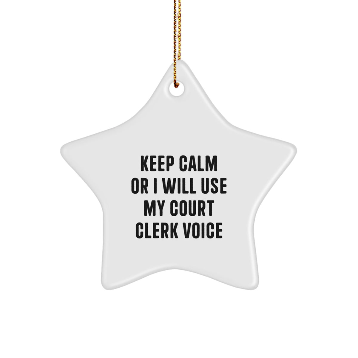 Funny Court Clerk Gifts from Men to Women, Christmas Unique Star Ornament with 'Keep Calm Or I Will Use My Court Clerk Voice' Quote, Star Shaped Decorative Figure for Court Clerks' Office or Home - Image 1