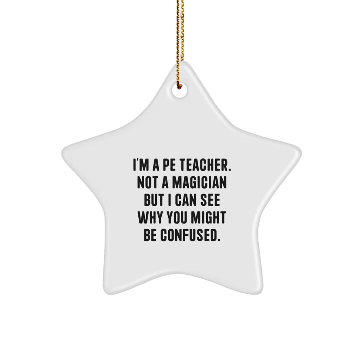 Funny PE Teacher Gifts, Star Ornament for PE Teacher, I'm A Pe Teacher Quote, Christmas Unique Gifts from Men to PE Teacher, Office Decorations for PE Teacher's Room - Image 1