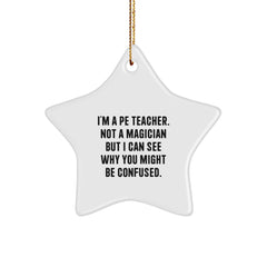 Funny PE Teacher Gifts, Star Ornament for PE Teacher, I'm A Pe Teacher Quote, Christmas Unique Gifts from Men to PE Teacher, Office Decorations for PE Teacher's Room - Image 1
