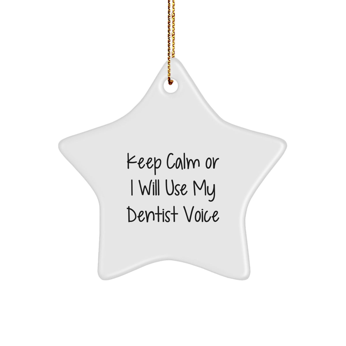 Funny Dentist Gifts, Keep Calm Or I Will Use My Dentist Voice Star Ornament for Christmas Decorations, Gifts for Dentist from Friends or Family - Image 1