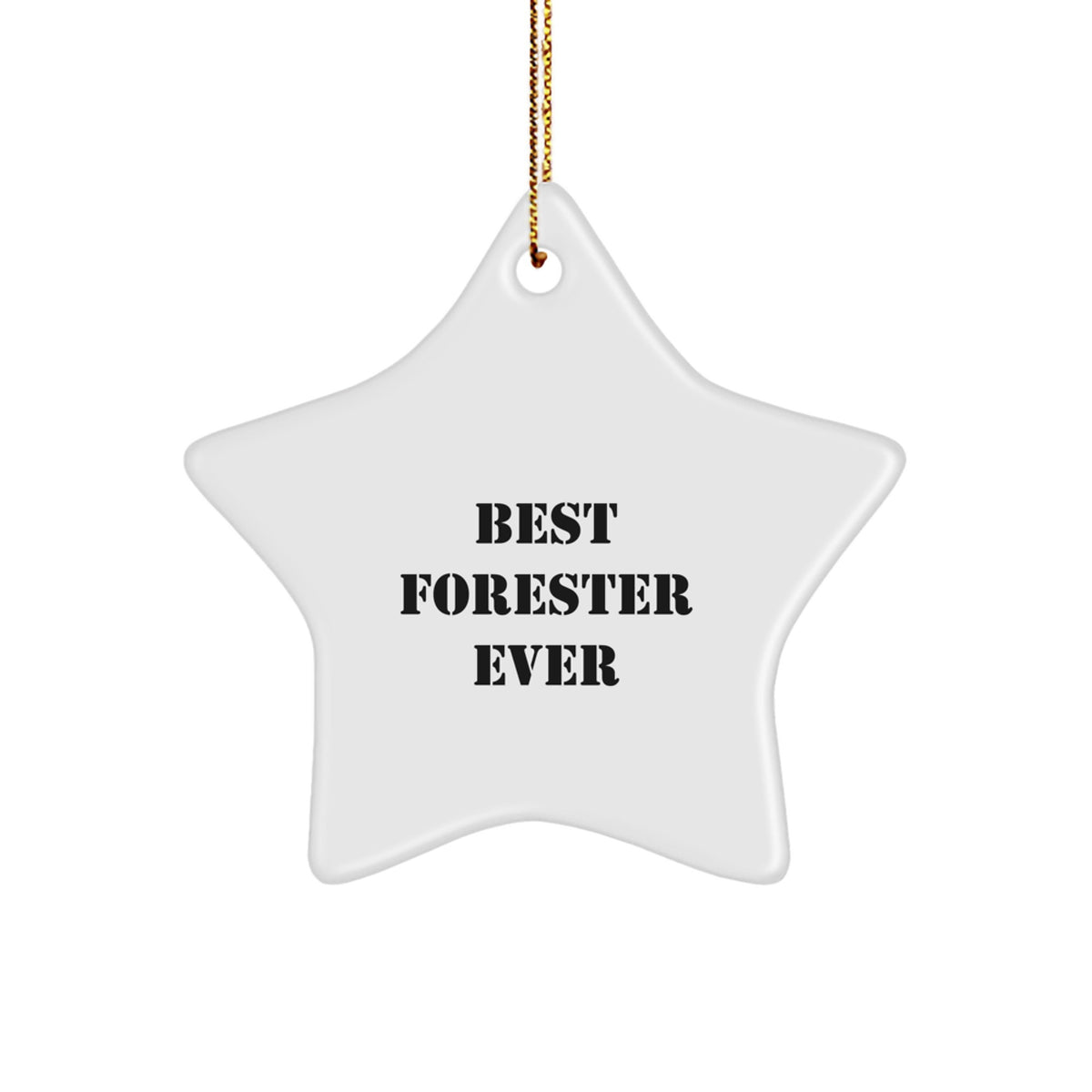 Gifts from Men to Foresters - Best Forester Ever Star Ornament, Funny Quote, White, 3.25" Tall, MDF, Sublimation, Christmas Unique Gifts for Foresters - Image 1