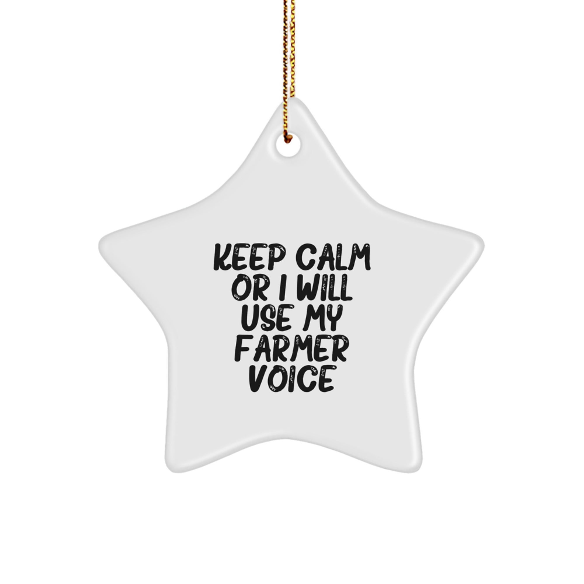 Funny Farmer Gifts, Keep Calm Or I Will Use My Farmer Voice Star Ornament, Christmas Unique Gifts from Family - Image 1