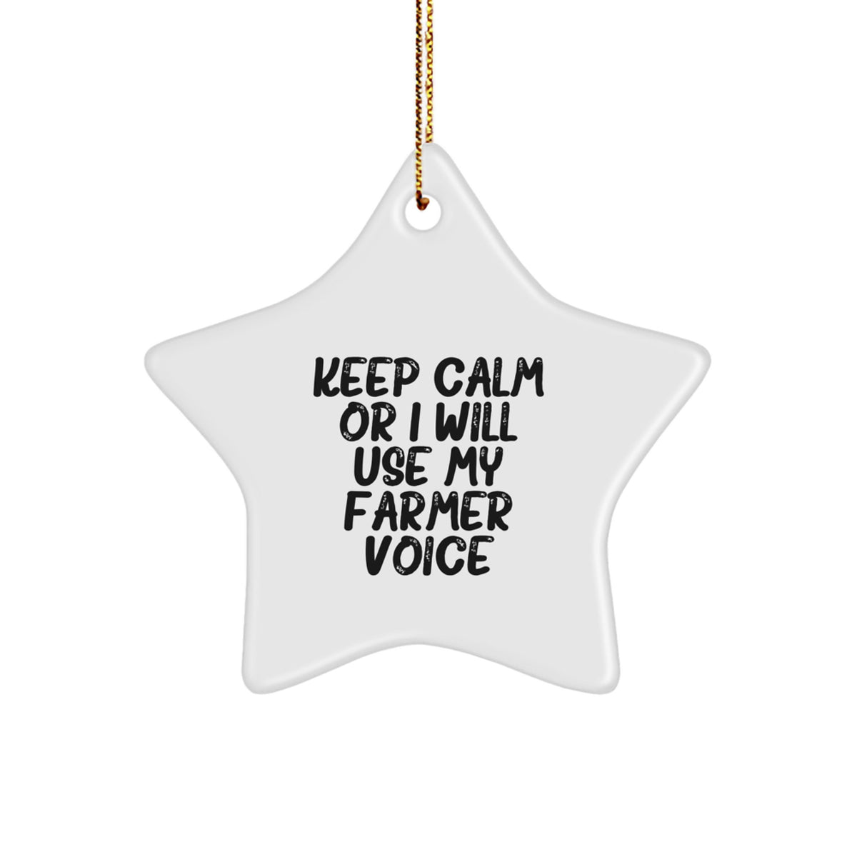 Funny Farmer Gifts, Keep Calm Or I Will Use My Farmer Voice Star Ornament, Christmas Unique Gifts from Family - Image 1