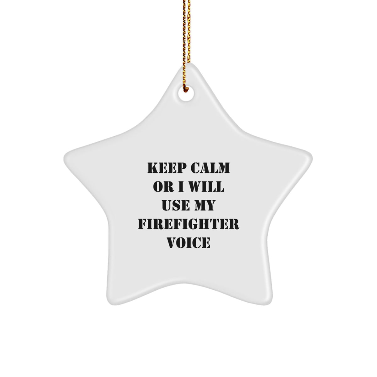 Funny Firefighter Gifts from Friends for Men Star Ornament Keep Calm I Will Use My Firefighter Voice Christmas Decorations - Image 1
