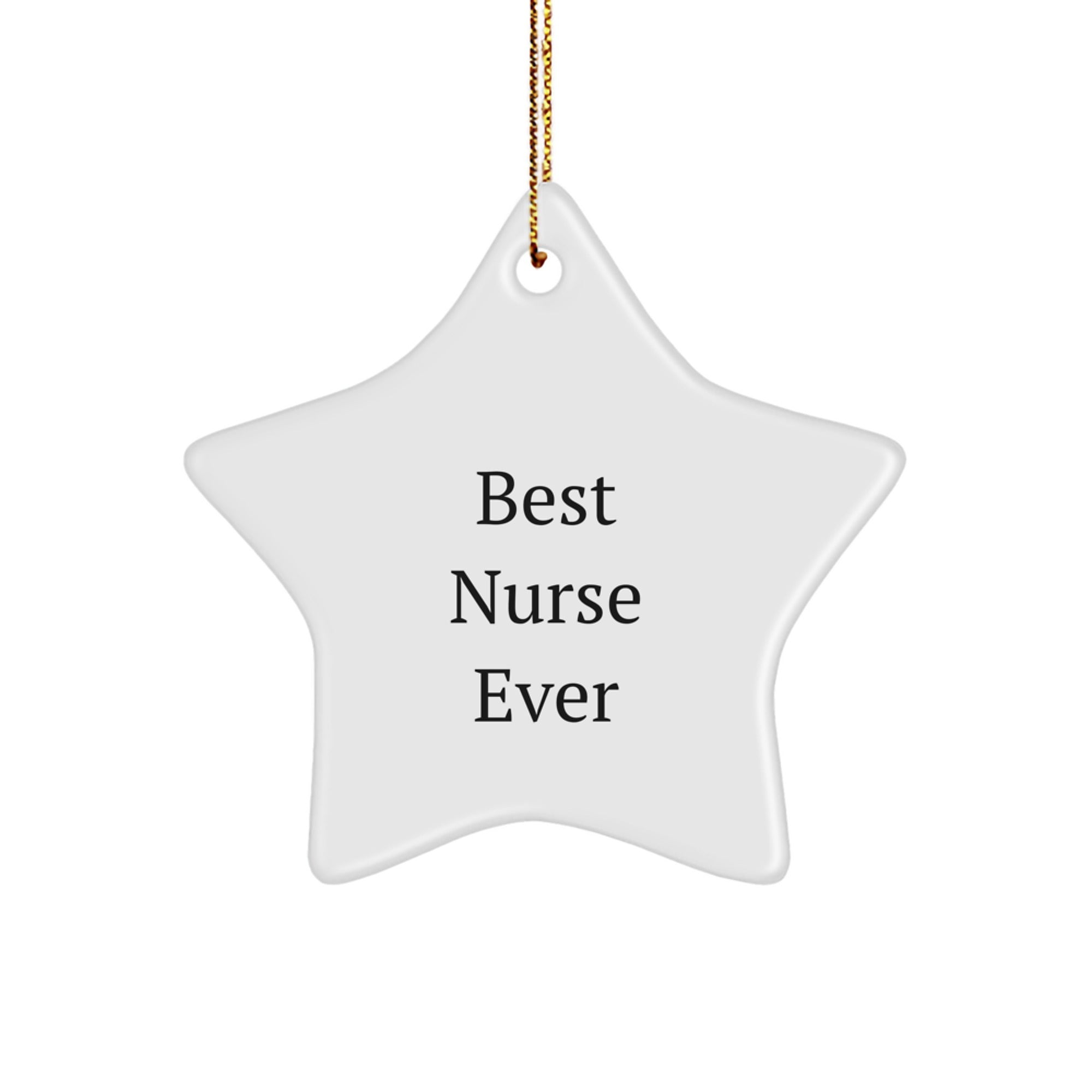 Gifts from Friends and Family for the Best Nurse Ever Star Ornament, Funny Quote, White Star Shaped, 3.25" Tall, MDF and High-Gloss Plastic Finish, Perfect for Christmas - Image 1