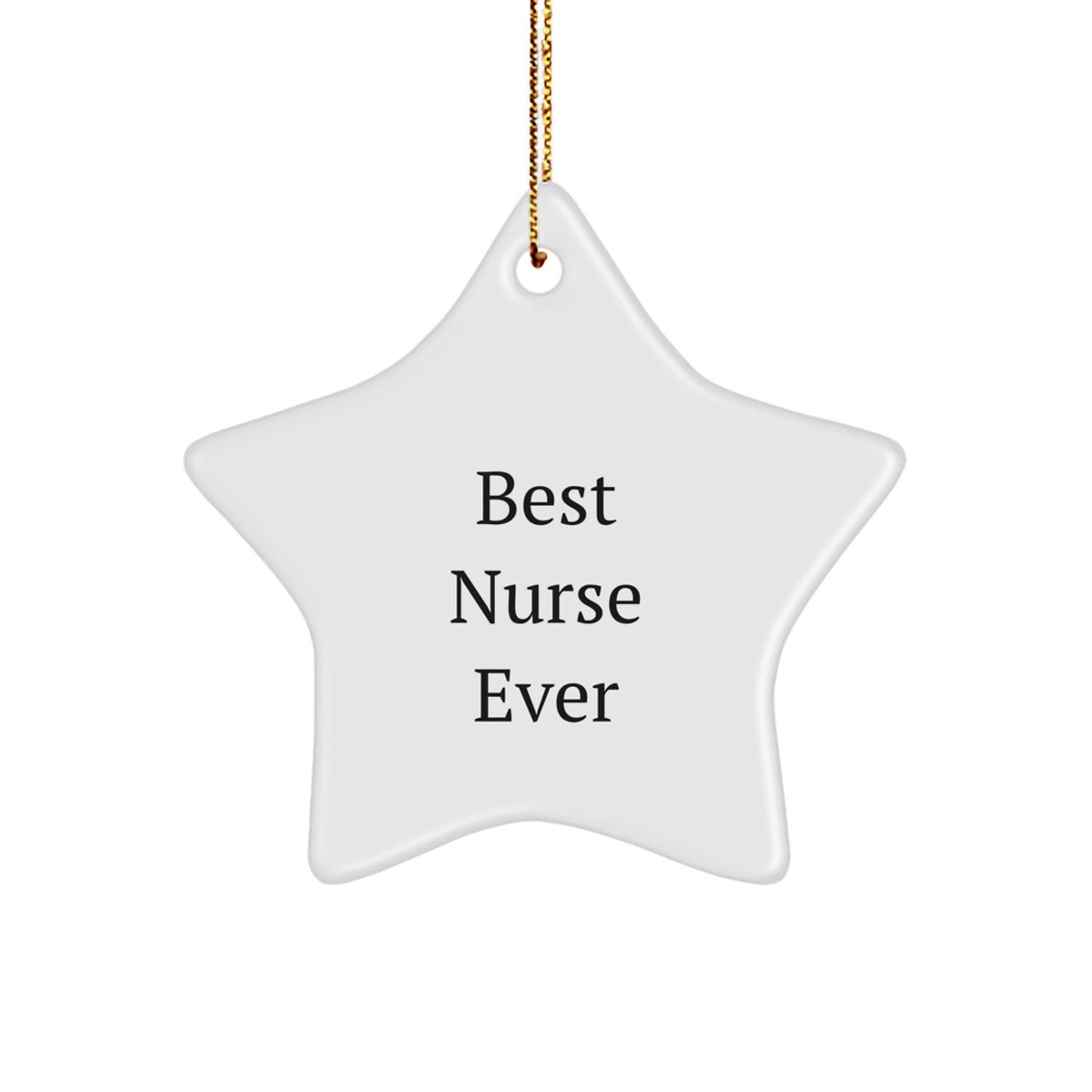 Gifts from Friends and Family for the Best Nurse Ever Star Ornament, Funny Quote, White Star Shaped, 3.25" Tall, MDF and High-Gloss Plastic Finish, Perfect for Christmas - Image 1