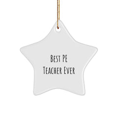 PE Teacher Gifts from Friends, Best Pe Teacher Ever Star Ornament for Christmas, Funny Quote Star Shaped Decoration - Image 1