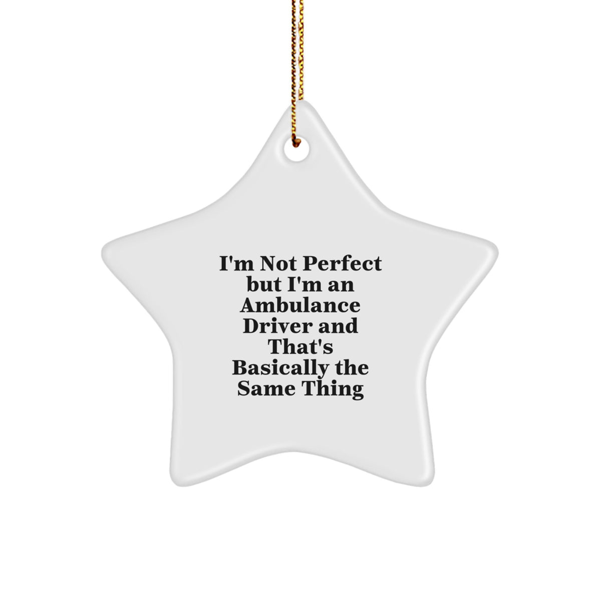 Ambulance Driver Humor Star Ornament, Funny Quote Gift from Friends, Gifts for Ambulance Driver, Christmas Unique Ambulance Driver Gifts - Image 1