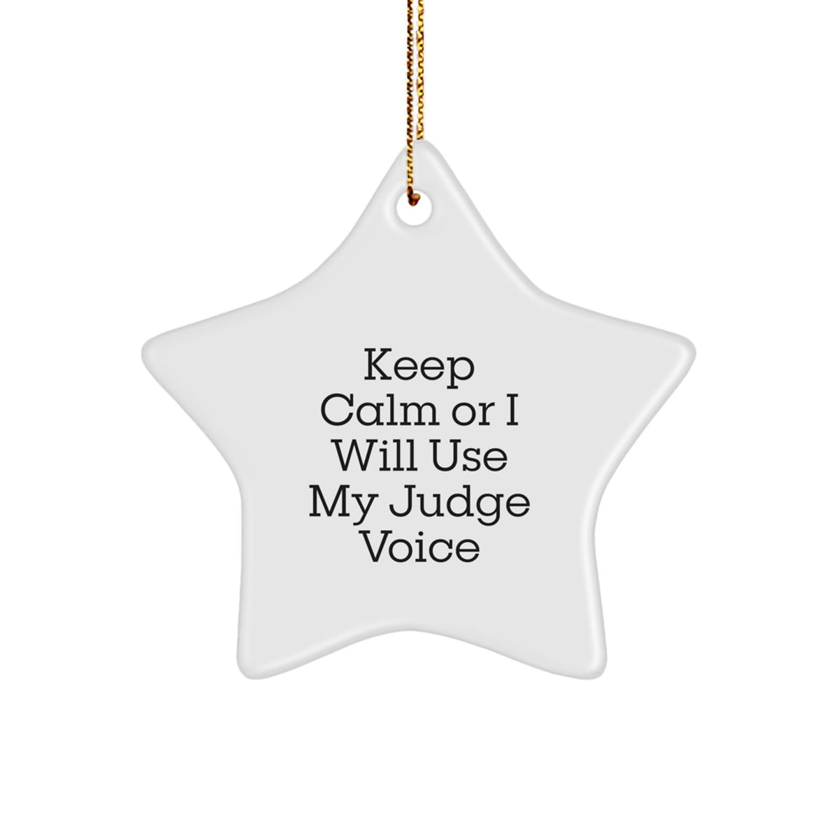 Funny Judge Star Ornament - Keep Calm Or I Will Use My Judge Voice Gifts for Judge Men Women Friends - Unique Christmas Unique Gifts from Men Women Friends - Image 1