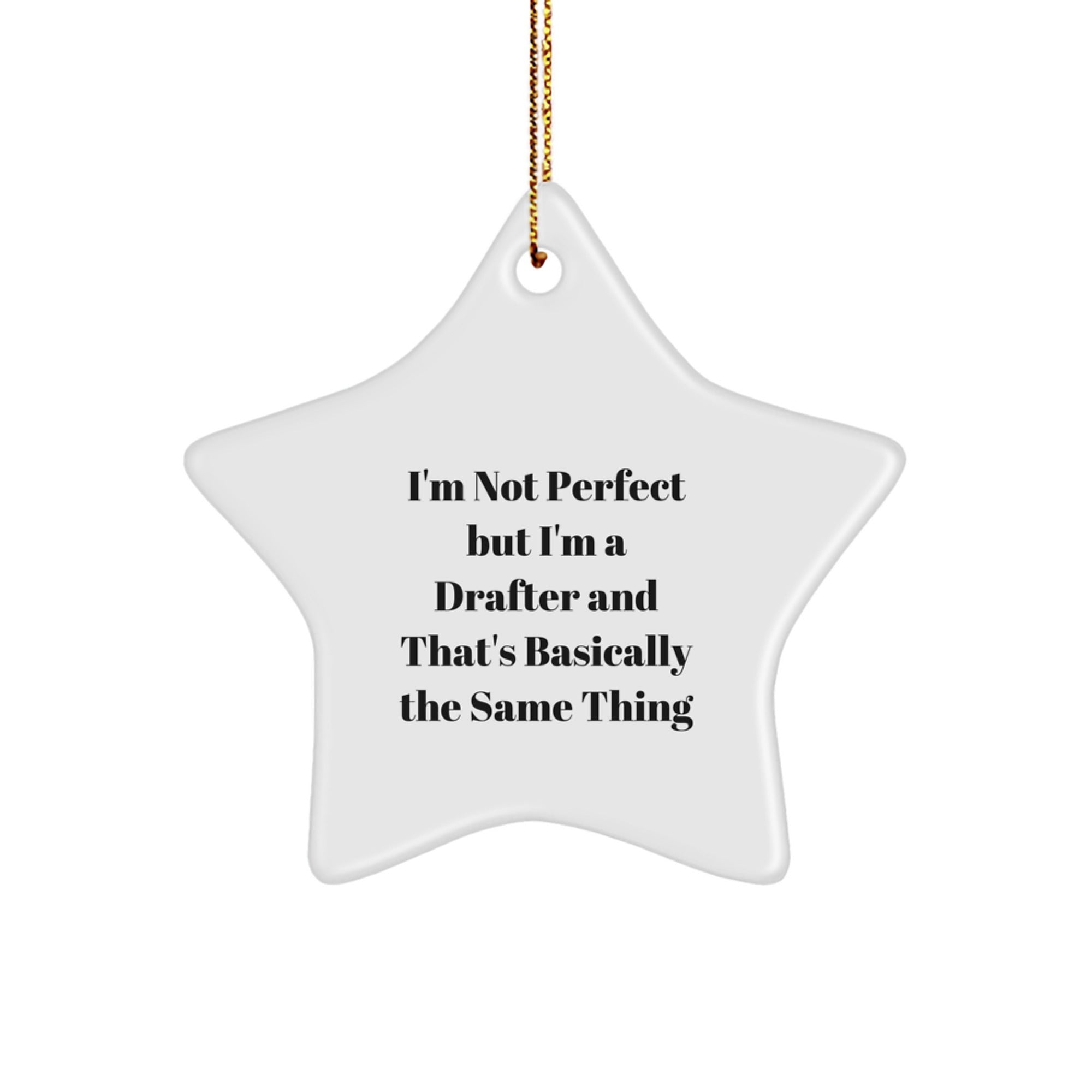 Funny Drafter Gifts for Him, 'I'm Not Perfect but I'm a Drafter and That's Basically the Same Thing' Star Ornament, Christmas Unique Gifts from Men to Coworkers - Image 1