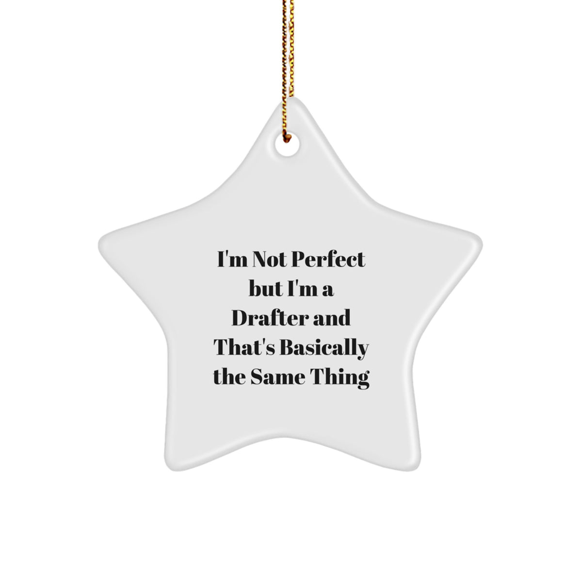 Funny Drafter Gifts for Him, 'I'm Not Perfect but I'm a Drafter and That's Basically the Same Thing' Star Ornament, Christmas Unique Gifts from Men to Coworkers - Image 1
